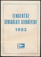 Tengerész Szolgálati Szabályzat. 1982. Bp.,1982,MAHART. Kiadói Papírkötés, Javított Gerinccel. Megjelent 500 Példányban. - Ohne Zuordnung