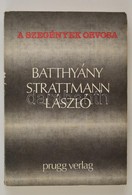 A Szegények Orvosa: Batthyány-Strattmann László. Eisenstadt (Kismarton), 1978, Prugg Verlag. Kiadói Papírkötés. - Sin Clasificación