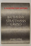 A Szegények Orvosa: Batthyány-Strattmann László. Eisenstadt (Kismarton), 1978, Prugg Verlag. Kiadói Papírkötés. - Unclassified
