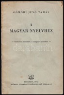 Gömöri Jenő Tamás: A Magyar Nyelvhez. DEDIKÁLT! Bp., 1942, Székely Nyomda és Könyvkiadó Vállalat. Kiadói Papírkötés, Kop - Sin Clasificación