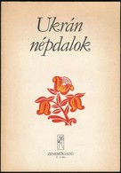 Ukrán Népdalok. Vál. és Közreadja: Dr. Szofia Girca. Ford.: Fodor Ákos. Bp.,é.n.(1983),Zeneműkiadó, 60+4 P. Kiadói Papír - Non Classés