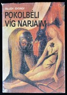 Faludy György: Pokolbeli Víg Napjaim. Bp., 1989.  Magyar Világ Kiadó. Kiadói Papírkötésben, Kiadói Papír Védőborítóban, - Non Classés