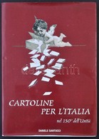 Cartoline Per L'Italia Nel 150°dell' Unita. Daniele Santucci. 2011. 212 P. / Postcards Of Italy. 212 Pages - Unclassified