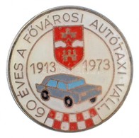 1973. '60 éves A Fővárosi Autótaxi Váll.' Zománcozott Jelvény (20mm) T:1- - Ohne Zuordnung