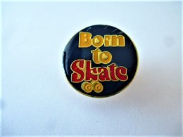 PINS PATINAGE BORN TO SKATE / 33NAT - Patinage Artistique