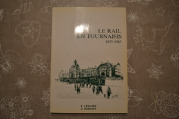 Le Rail En Tournaisis 1835-1985 DEDICACE ! - Belgium