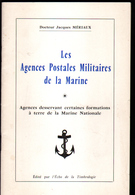 Dr Jacques Meriaux, Les Agences Postales Militaires Maritimes. - Posta Marittima E Storia Marittima