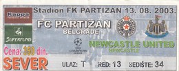 Ticket FC FK Partizan Belgrade Serbia  FC Newcastle United England 2003. Fc Football Match UEFA - Tickets D'entrée