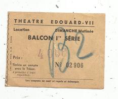 Ticket ,billet Théâtre EDOUARD VII , Balcon1 ére Série, Dimanche,matinée, 400 Fr - Tickets D'entrée