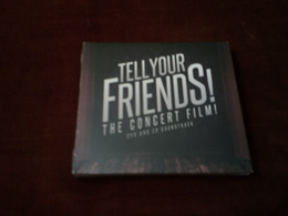 TELL YOUR FRIENDS  ° THE CONCERT FILM   CD + DVD  NEUF SOUS CELOPHANE - Musica Di Film