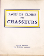 Pages De Gloire Des Chasseurs Recueillies Par Le Commandant Jeanneret. Préface Du Colonel Kugler - Français