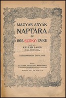 1936 Magyar Anyák Naptára Az 1936. Szökő évre.  Tizenharmadik évf. Szerk.: Keller Lajos. Bp., Orsz. Stefánia Szövetség,  - Zonder Classificatie