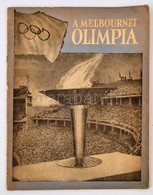 1956 A Melbournei Olimpia. Szerk.: Pásztor Lajos, Szebenyi Sándor, Szepes Béla. Bp., Sport, 62 P. Sok Fotóval Illusztrál - Zonder Classificatie