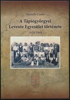 Németh Csaba: A Tápiógyörgyei Levente Egyesület Története. 1924-1944. Tápiógyörgye, 2015, Tápiógyörgyei Község Önkormány - Zonder Classificatie