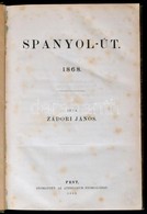 Zádori János: Spanyol út. 1868. Bp., 1869, Athenaeum, 429 P. Átkötött Félvászon-kötés, Festett Lapélekkel. Két Lap Kissé - Unclassified