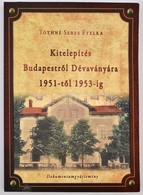 Tóthné Seres Etelka: Kitelepítés Budapestről Dévaványára. 1951-től 1953-ig. Dokumentumgyűjtemény. Dévaványa, 2016, Dévav - Zonder Classificatie