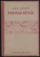 Cser László: Pekingi Séták. Világjárók. Utazások és Kalandok. Bp., 1941, Franklin, 172 P. Fekete-fehér Fotókkal Illusztr - Zonder Classificatie