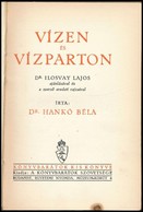 Dr. Hankó Béla: Vízen és Vízparton. Könyvbarátok Kis Könyve. Bp.,[1933],Kir. M. Egyetemi Nyomda. Kiadói Egészvászon-köté - Zonder Classificatie