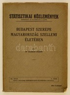 Elekes Dezső: Budapest Szerepe Magyarország Szellemi életében.  Statisztikai Közlemények. 85. Kötet. Bp.,(1938), Budapes - Zonder Classificatie