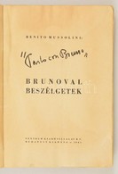 Benito Mussolini: 'Parlo Con Bruno'. Brunoval Beszélgetek. Fordította: Dr. Widmar Antonio. Bp.,1942, Centrum, 180+2 P.+3 - Zonder Classificatie