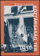 Eörsi László: Köztársaság Tér. 1956. Bp., 2006, 1956-os Intézet. Kiadói Papírkötésben. A Szerző által Dedikált. - Zonder Classificatie