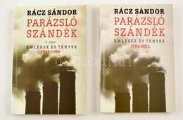 Rácz Sándor: Parázsló Szándék I-II. Kötet. I. Kötet: Emlékek és Tények 1956-ból. II. Kötet: Emlékek és Tények 1957-1989. - Zonder Classificatie