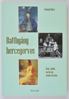 Puskely Mária: Batthyány Hercegorvos. Ősök, Elődök, Kortársak, Utódok Körében. Szombathely, 2014, Martinus. Kiadói Papír - Zonder Classificatie