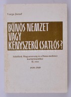 Varga József: Bűnös Nemzet Vagy Kényszerű Csatlós? Adalékok Magyarország és A Duna-medence Kortörténetéhez. II. Rész. 19 - Unclassified