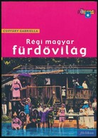 Csiffáry Gabriella: Régi Magyar Fürdővilág. Bp.,2004, Helikon. Számos Fotóval Illusztrált. Kiadói Papírkötésben. - Zonder Classificatie