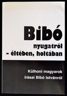 Bibó Nyugatról - Életében, Holtában. Külhoni Magyarok írásai Bibó Istvánról. Szerk.: Kende Péter. Basel-Bp., 1997, Európ - Zonder Classificatie