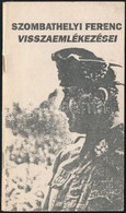 Szombathelyi Ferenc Visszaemlékezései. New Brunswick, 1980, I. H. Printing Company. 54 P. Emigráns Kiadás. Kiadói Papírk - Ohne Zuordnung