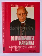 Vasari, Emilio: Der Verbannte Kardinal. Wien, München, 1977, Verlag Herold. Kiadói Egészvászon Kötés, Papír Védőborítóva - Ohne Zuordnung