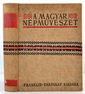 Ortutray Gyula: Mai Magyar Népművészet. I. A Csonka Haza. 32 Táblával. Bp., é.n. Franklin. Kiadói Népies, Hímzett Egészv - Zonder Classificatie