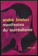 André Breton: Manifeste Du Surréalisme. (A Szürrealizmus Manifesztuma.) Paris,,1966, Gallimard. Francia Nyelven. Kiadói  - Zonder Classificatie