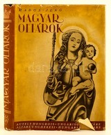 Rados Jenő: Magyar Oltárok. Bp., 1938, Királyi Magyar Egyetemi Nyomda. Szövegközti és Egészoldalas Fekete-fehér Illusztr - Zonder Classificatie