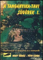 Nagy Tamás-Tóth Csaba: A Tanganyika-tavi Sügérek 1. Szeged,1994,Szukits. Kiadói Kartonált Papírkötés, Jó állapotban. - Zonder Classificatie