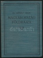 Dr. Székely Ákos: Magyarország Földrajza. 1927, Szerző Kiadása. Kiadói Egészvászon Kötés, Tollas Bejegyzésekkel, Egyébké - Zonder Classificatie