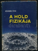 Hédervári Péter: A Hold Fizikája. Bp.,1962, Gondolat. Kiadói Papírkötés, A Gerincen Apró Szakadással, Volt Könyvtári Pél - Zonder Classificatie