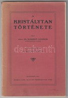 Schmidt Sándor: A Kristálytan Története. Sajtó Alá Rendezte: Dr. Mauritz Béla. Bp., 1911. Kir. Magy. Természettudományi  - Zonder Classificatie