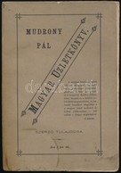 Mudrony Pál: Magyar Üzletkönyv. Bp., 1881, Szerzői Kiadás, Buschmann Ferenc-ny., 2+226 P. Kiadói Papírborítóban, Kissé F - Zonder Classificatie