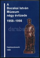 Juhász Imre: A Bocskai István Múzeum Négy évtizede. 1958-1998. Hajdúszoboszló, 1999, Bocskai István Múzeum. Kiadói Papír - Zonder Classificatie