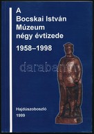 Juhász Imre: A Bocskai István Múzeum Négy évtizede. 1958-1998. Hajdúszoboszló, 1999, Bocskai István Múzeum. Kiadói Papír - Ohne Zuordnung
