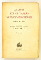 Schütz Antal: Aquinói Szent Tamás Szemelvényekben.
Bp. 1943. Szent István Társ. VIII. 479 P. Kiadói Papírborítóban, Jó á - Ohne Zuordnung