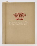 A Vasúti Tisztképzés Száz éve. 1887-1987. MÁV Tisztképző és Továbbképző Intézet. Szerk.: Dr. Czére Béla. Bp., 1987, Közl - Zonder Classificatie