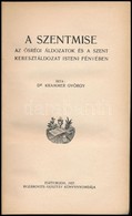 Dr. Krammer György: A Szentmise. Az ősrégi áldozatok és A Szent Keresztáldozat Isteni Fényében. Esztergom, 1927, Buzárov - Zonder Classificatie