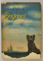 Fekete István: Bogáncs. Bp., 1958, Móra Ferenc Könyvkiadó. Kiadói Egészvászon Kötés, Sérült Papír Védőborítóval, Kissé K - Zonder Classificatie