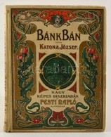 Katona József: Bánk Bán. Dráma öt Felvonásban. Csók István Képeivel Illusztrált Díszkiadás. A Pesti Napló Ajándéka Előfi - Zonder Classificatie