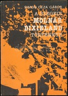 Simon Géza Gábor: A Szegedi Molnár Dixieland Története. Szeged, 1984, Bartók Béla Művelődési Központ. Kiadói Papírkötés, - Ohne Zuordnung