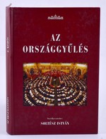 Dr. Soltész István: Az Országgyűlés. Az Országgyűlés Feladatai, Szervezete és Működése. 1990-2007. Bp., 2008, Parlamenti - Zonder Classificatie