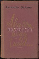 Szinetár György: Akarom, Hogy Tudd. Bp.,1943, Magyar Írók, Művészek és Műpártolók Egyesülete,(Tábori-ny.) Kiadói Papírkö - Unclassified